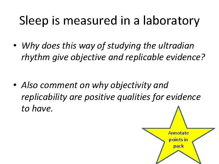 Sleep is measured in a laboratory • Why does this way of studying the