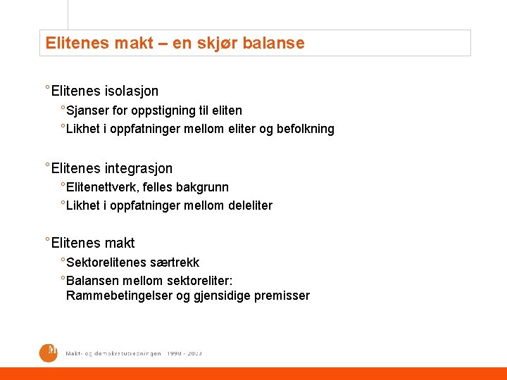 Elitenes makt – en skjør balanse °Elitenes isolasjon ° Sjanser for oppstigning til eliten