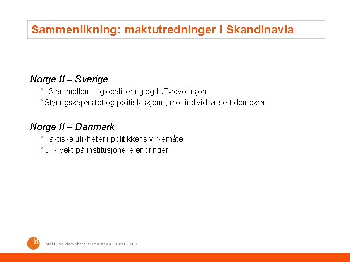 Sammenlikning: maktutredninger i Skandinavia Norge II – Sverige ° 13 år imellom – globalisering