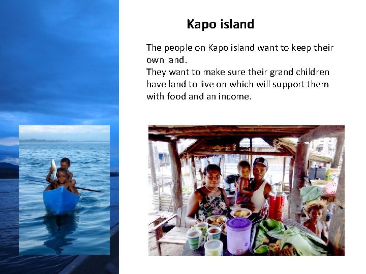 Kapo island The people on Kapo island want to keep their own land. They