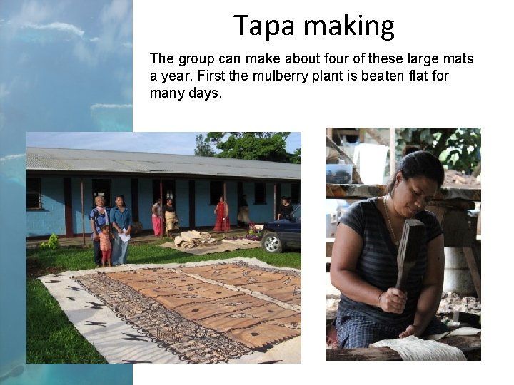 Tapa making The group can make about four of these large mats a year.