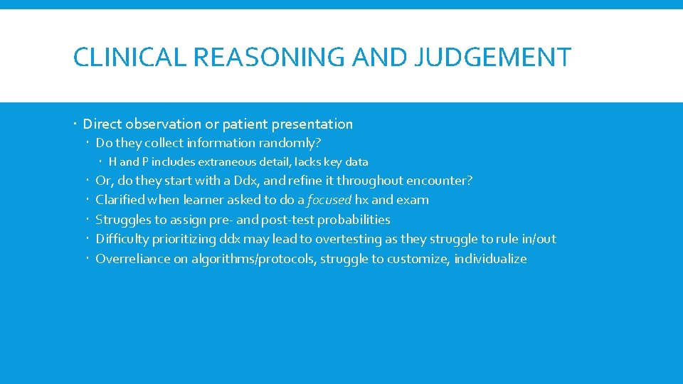 CLINICAL REASONING AND JUDGEMENT Direct observation or patient presentation Do they collect information randomly?