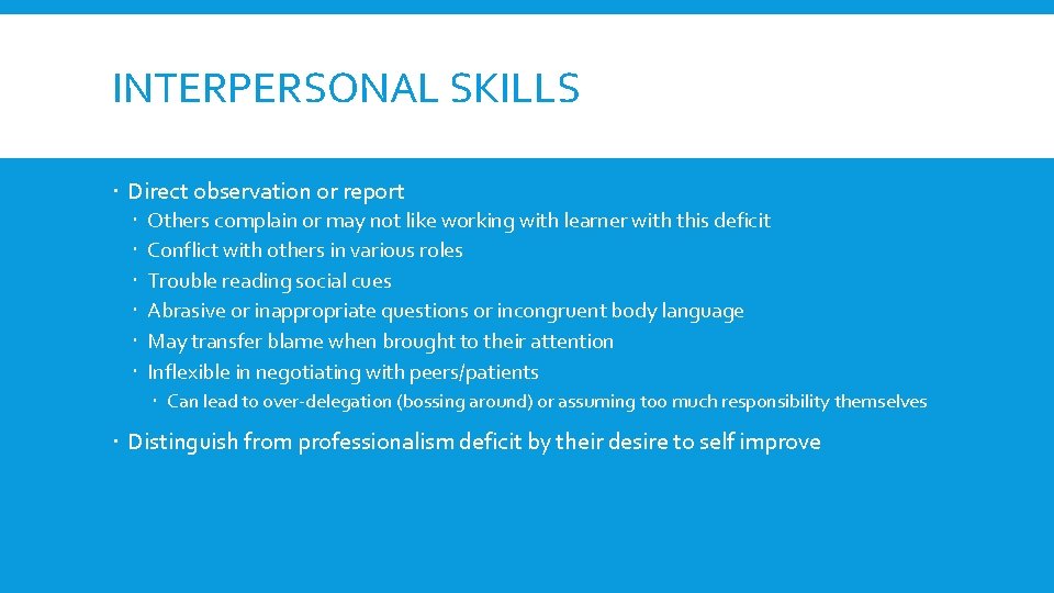 INTERPERSONAL SKILLS Direct observation or report Others complain or may not like working with