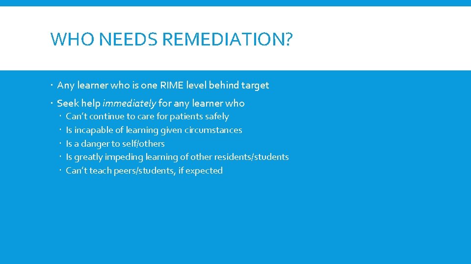 WHO NEEDS REMEDIATION? Any learner who is one RIME level behind target Seek help