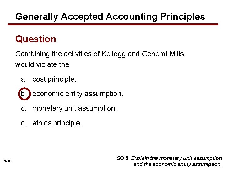 Generally Accepted Accounting Principles Question Combining the activities of Kellogg and General Mills would