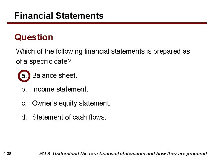 Financial Statements Question Which of the following financial statements is prepared as of a