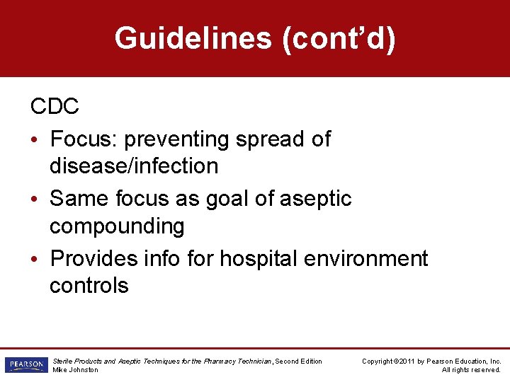 Guidelines (cont’d) CDC • Focus: preventing spread of disease/infection • Same focus as goal