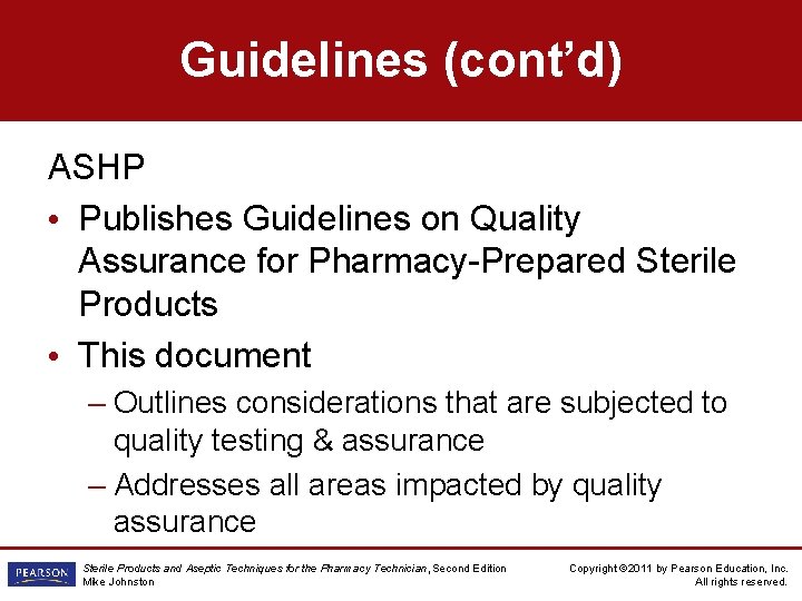 Guidelines (cont’d) ASHP • Publishes Guidelines on Quality Assurance for Pharmacy-Prepared Sterile Products •