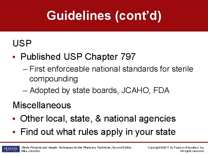 Guidelines (cont’d) USP • Published USP Chapter 797 – First enforceable national standards for