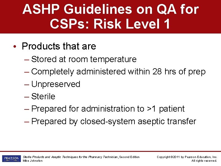 ASHP Guidelines on QA for CSPs: Risk Level 1 • Products that are –