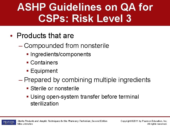ASHP Guidelines on QA for CSPs: Risk Level 3 • Products that are –