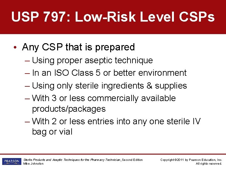 USP 797: Low-Risk Level CSPs • Any CSP that is prepared – Using proper