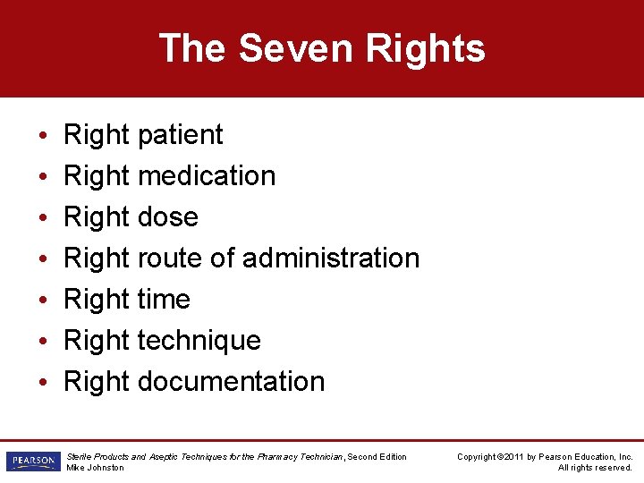 The Seven Rights • • Right patient Right medication Right dose Right route of