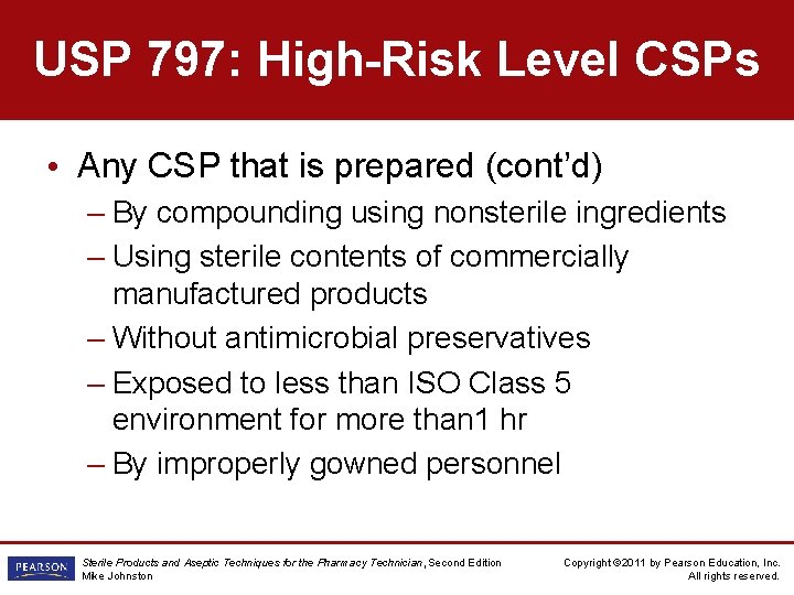USP 797: High-Risk Level CSPs • Any CSP that is prepared (cont’d) – By