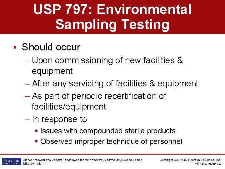 USP 797: Environmental Sampling Testing • Should occur – Upon commissioning of new facilities