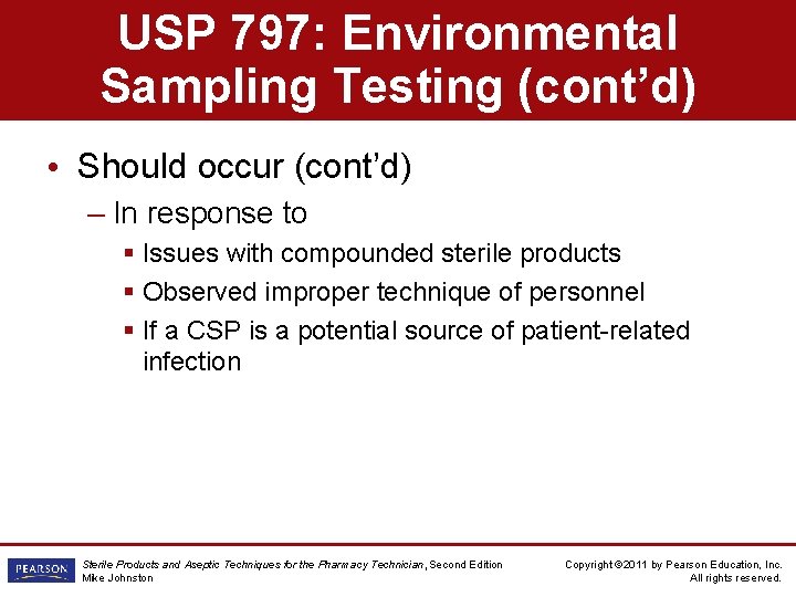 USP 797: Environmental Sampling Testing (cont’d) • Should occur (cont’d) – In response to