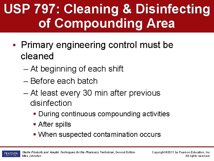 USP 797: Cleaning & Disinfecting of Compounding Area • Primary engineering control must be