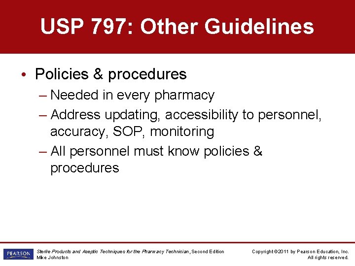USP 797: Other Guidelines • Policies & procedures – Needed in every pharmacy –