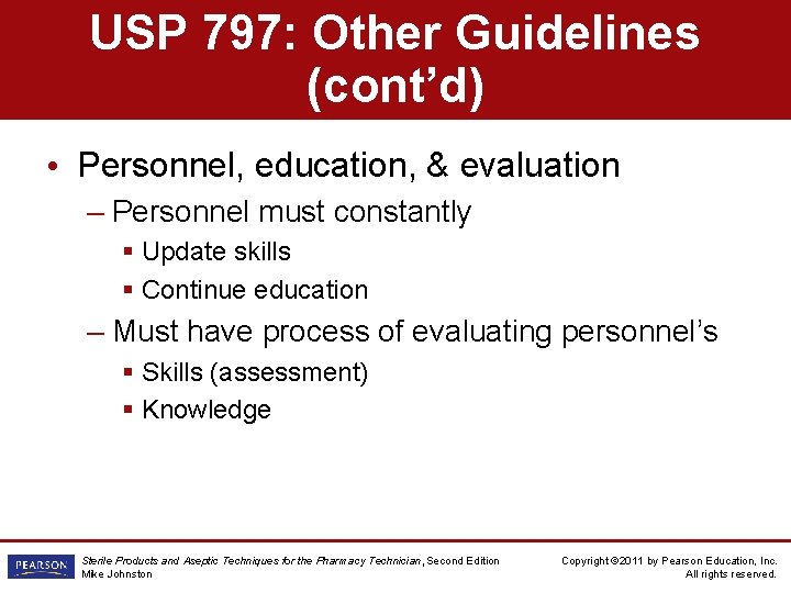 USP 797: Other Guidelines (cont’d) • Personnel, education, & evaluation – Personnel must constantly