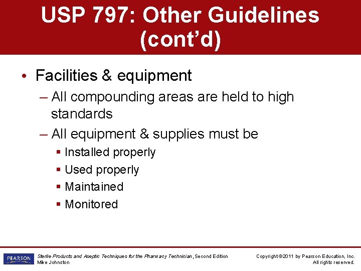 USP 797: Other Guidelines (cont’d) • Facilities & equipment – All compounding areas are