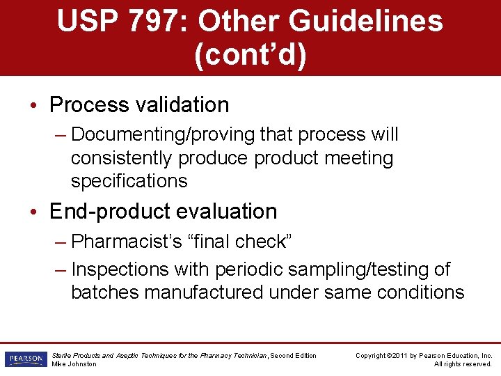 USP 797: Other Guidelines (cont’d) • Process validation – Documenting/proving that process will consistently