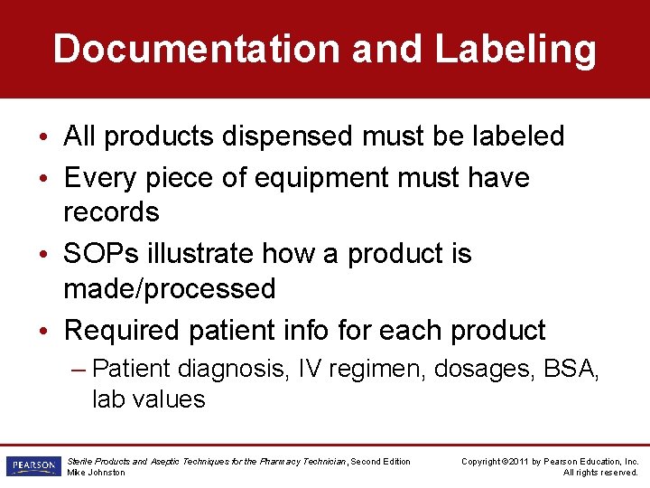 Documentation and Labeling • All products dispensed must be labeled • Every piece of