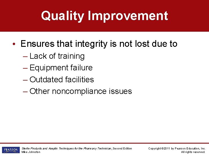 Quality Improvement • Ensures that integrity is not lost due to – Lack of