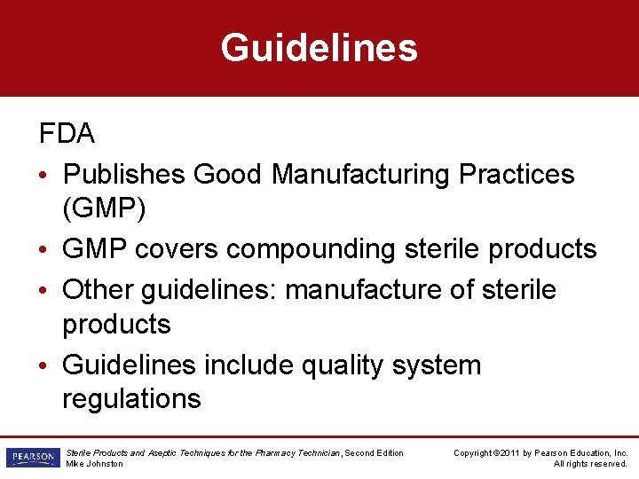 Guidelines FDA • Publishes Good Manufacturing Practices (GMP) • GMP covers compounding sterile products