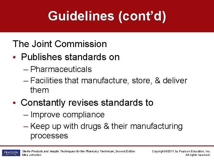 Guidelines (cont’d) The Joint Commission • Publishes standards on – Pharmaceuticals – Facilities that