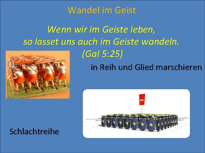 Wandel im Geist Wenn wir im Geiste leben, so lasset uns auch im Geiste