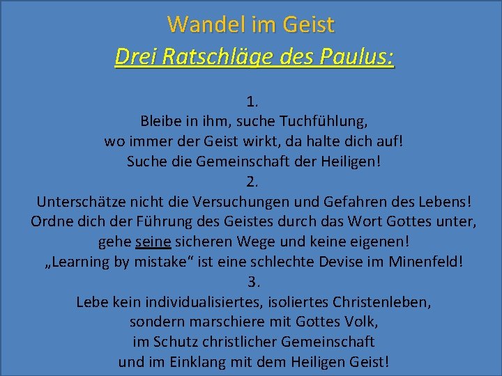 Wandel im Geist Drei Ratschläge des Paulus: 1. Bleibe in ihm, suche Tuchfühlung, wo