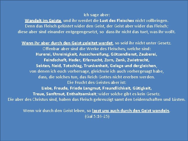 Ich sage aber: Wandelt im Geiste, und ihr werdet die Lust des Fleisches nicht