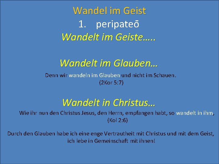 Wandel im Geist 1. peripateo Wandelt im Geiste…. . Wandelt im Glauben… Denn wir