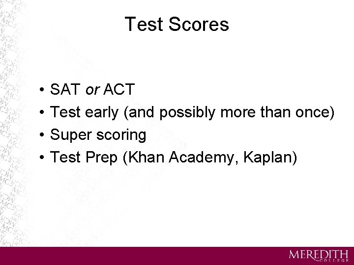 Test Scores • • SAT or ACT Test early (and possibly more than once)