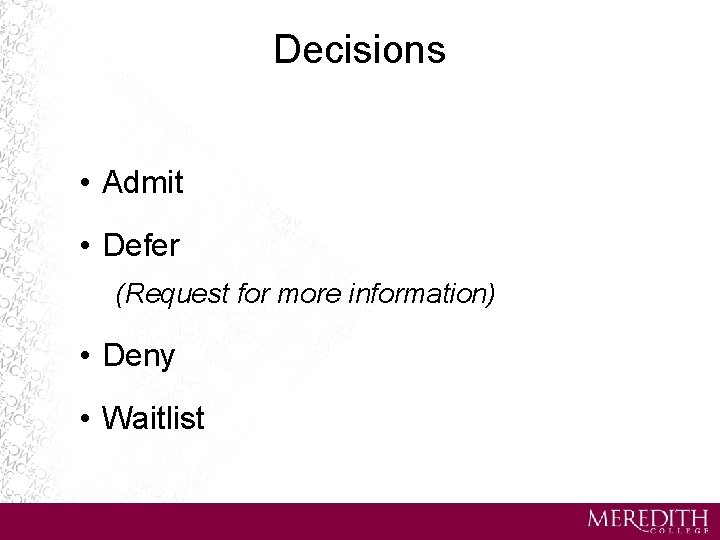 Decisions • Admit • Defer (Request for more information) • Deny • Waitlist 