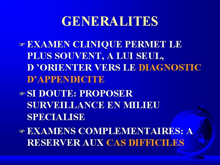 GENERALITES F EXAMEN CLINIQUE PERMET LE PLUS SOUVENT, A LUI SEUL, D ’ORIENTER VERS GENERALITES F EXAMEN CLINIQUE PERMET LE PLUS SOUVENT, A LUI SEUL, D ’ORIENTER VERS