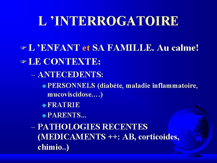 L ’INTERROGATOIRE F L ’ENFANT et SA FAMILLE. Au calme! F LE CONTEXTE: – L ’INTERROGATOIRE F L ’ENFANT et SA FAMILLE. Au calme! F LE CONTEXTE: –