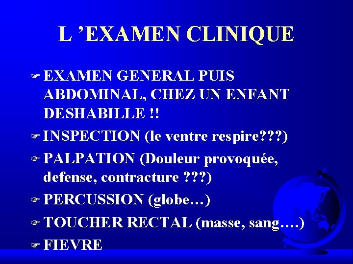 L ’EXAMEN CLINIQUE F EXAMEN GENERAL PUIS ABDOMINAL, CHEZ UN ENFANT DESHABILLE !! F L ’EXAMEN CLINIQUE F EXAMEN GENERAL PUIS ABDOMINAL, CHEZ UN ENFANT DESHABILLE !! F