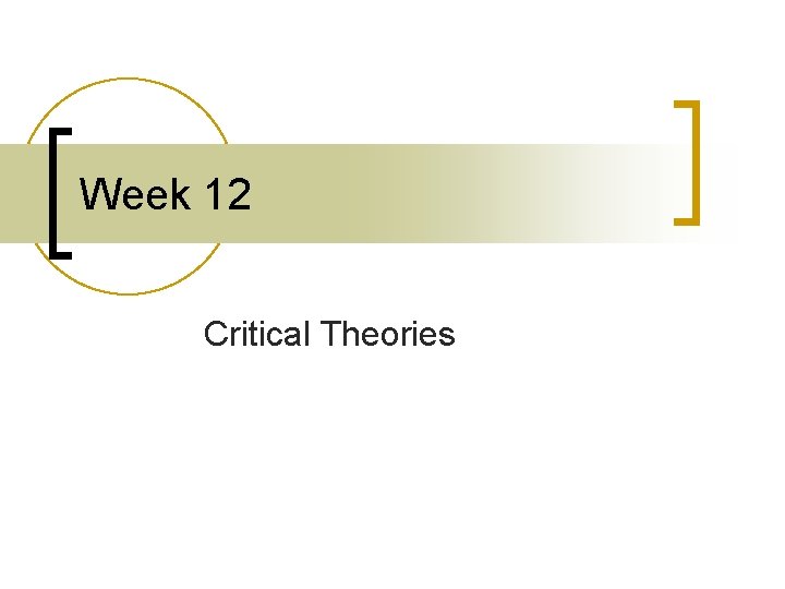 Week 12 Critical Theories 