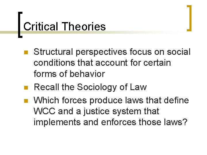 Critical Theories n n n Structural perspectives focus on social conditions that account for