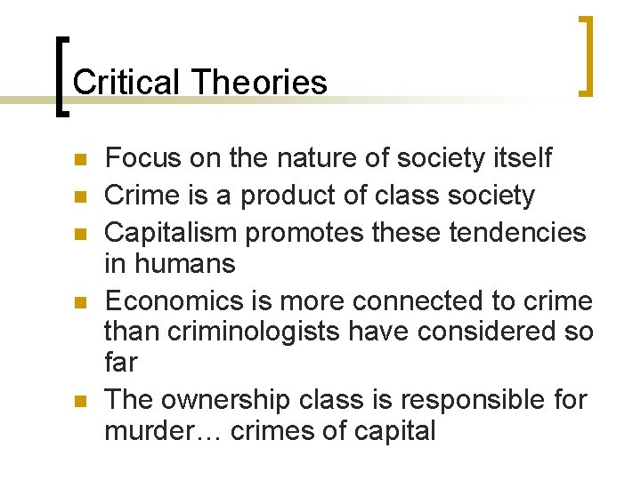 Critical Theories n n n Focus on the nature of society itself Crime is