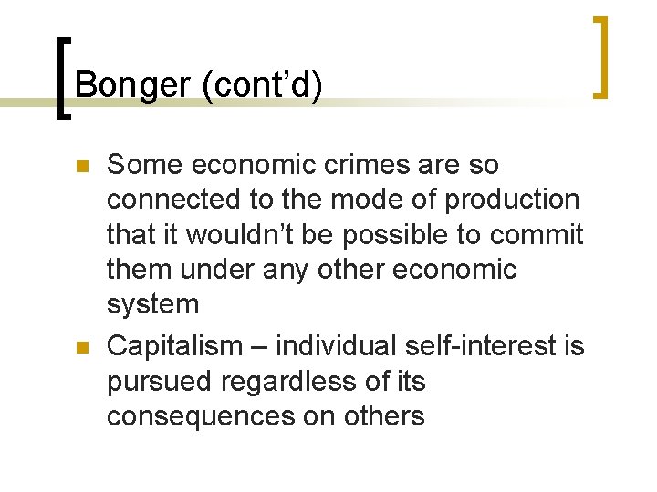 Bonger (cont’d) n n Some economic crimes are so connected to the mode of