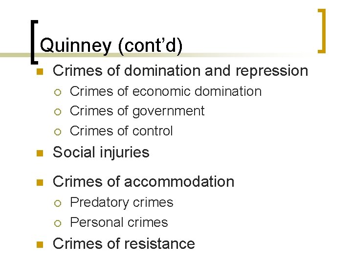 Quinney (cont’d) n Crimes of domination and repression ¡ ¡ ¡ Crimes of economic