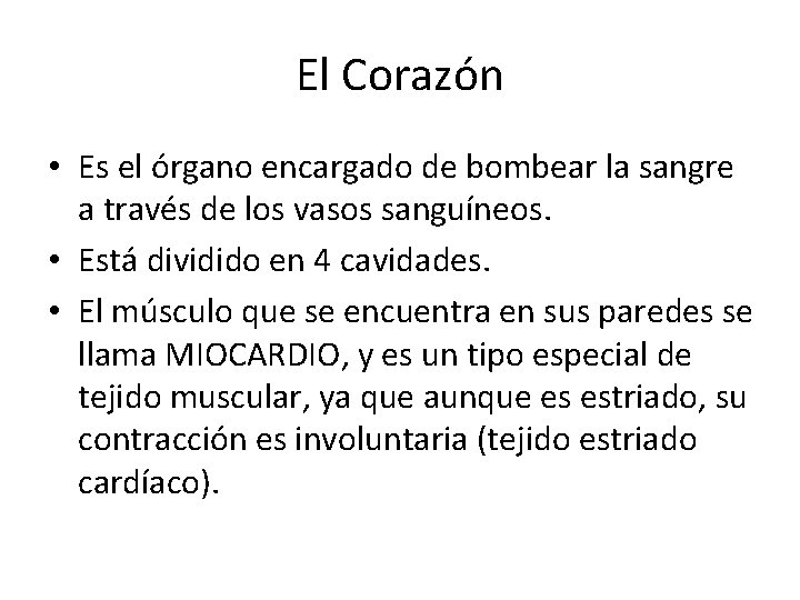 El Corazón • Es el órgano encargado de bombear la sangre a través de