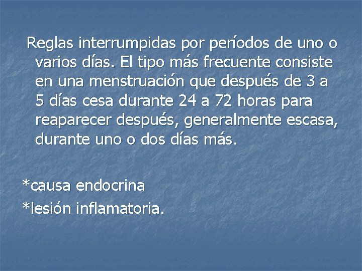  Reglas interrumpidas por períodos de uno o varios días. El tipo más frecuente