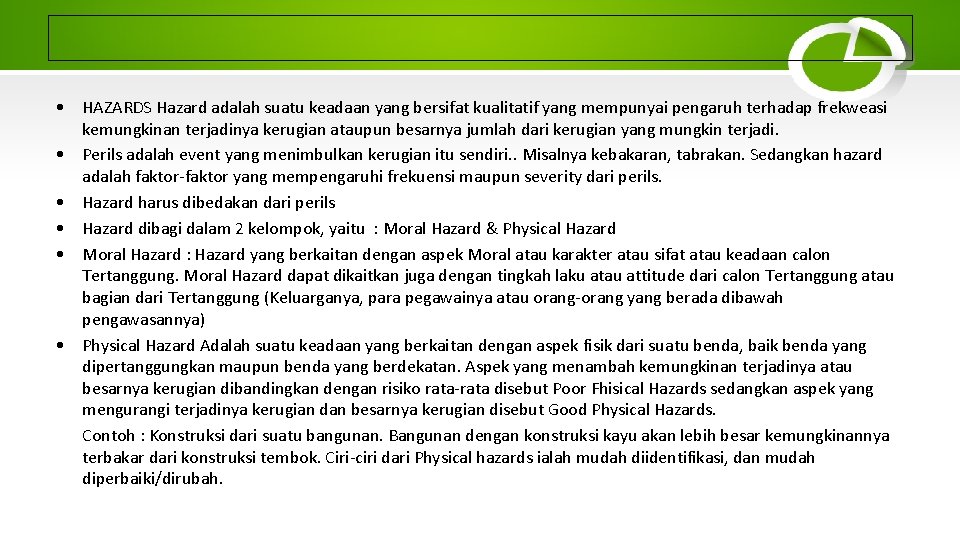  • HAZARDS Hazard adalah suatu keadaan yang bersifat kualitatif yang mempunyai pengaruh terhadap