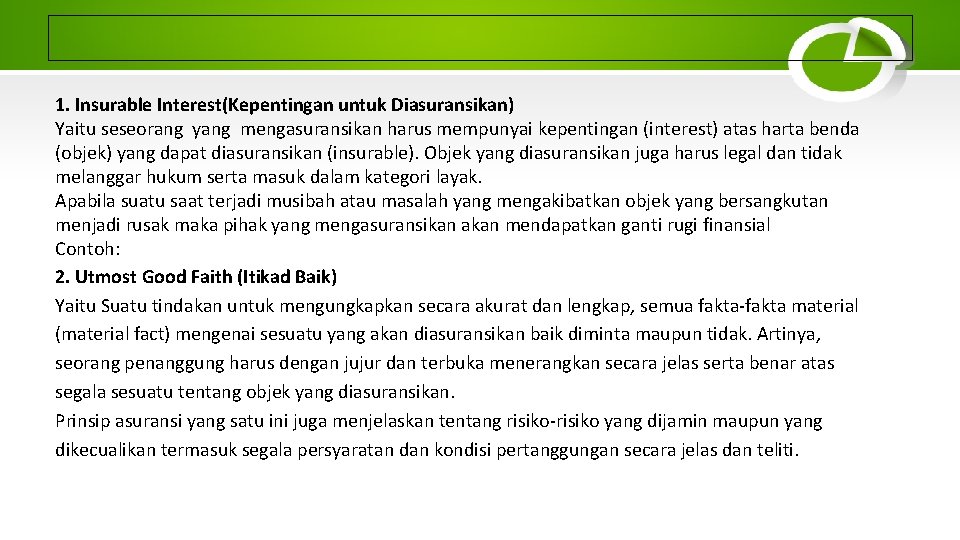 1. Insurable Interest(Kepentingan untuk Diasuransikan) Yaitu seseorang yang mengasuransikan harus mempunyai kepentingan (interest) atas