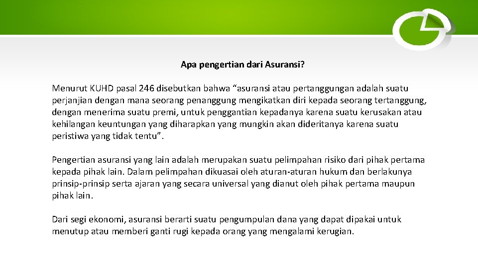 Apa pengertian dari Asuransi? Menurut KUHD pasal 246 disebutkan bahwa “asuransi atau pertanggungan adalah