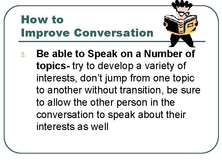 How to Improve Conversation 3. Be able to Speak on a Number of topics-