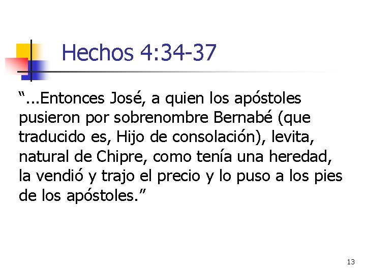 Hechos 4: 34 -37 “. . . Entonces José, a quien los apóstoles pusieron